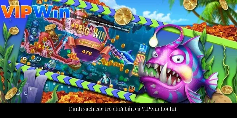 Danh sách các trò chơi bắn cá VIPwin hot hit