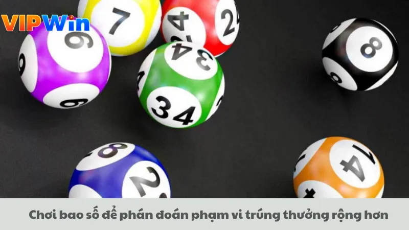 Chơi bao số để phán đoán phạm vi trúng thưởng rộng hơn