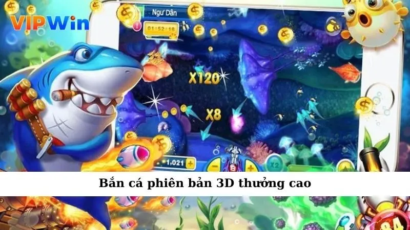 Bắn cá phiên bản 3D thưởng cao