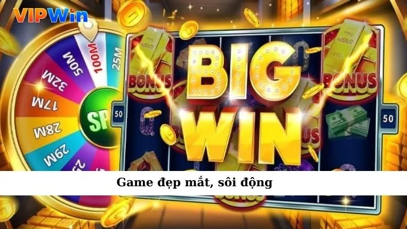 Game đẹp mắt, sôi động