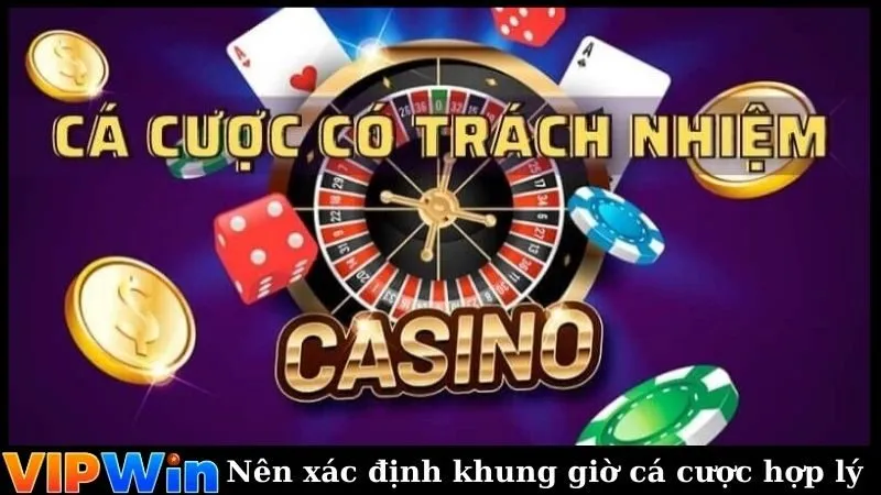 Nên xác định khung giờ cá cược hợp lý