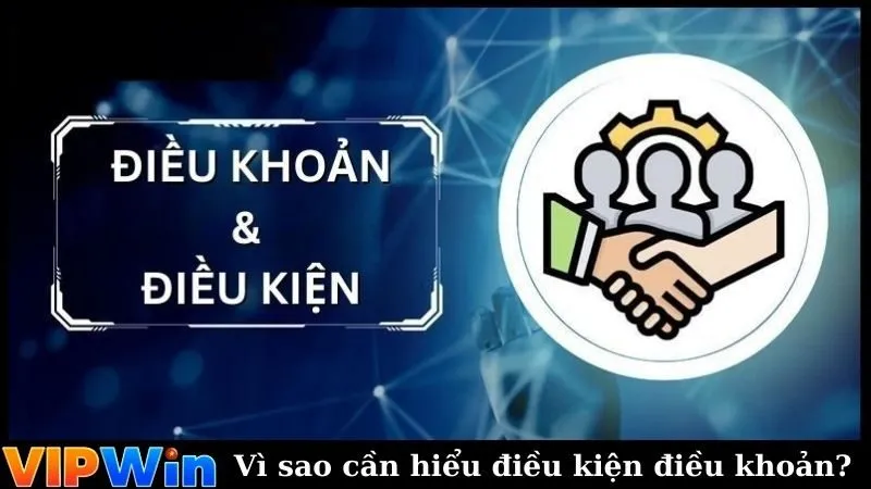 Vì sao cần hiểu điều kiện điều khoản?