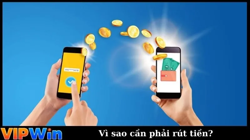 Vì sao cần phải rút tiền?